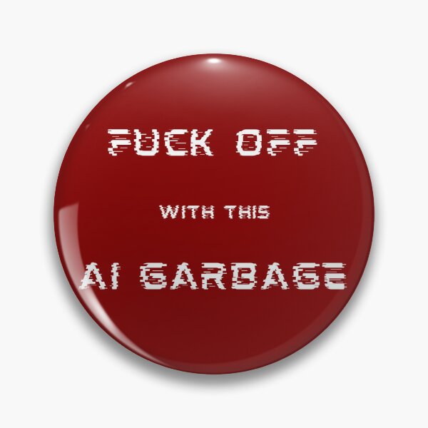 Item preview, Fuck off with this AI garbage! designed and sold by HeatherRose.