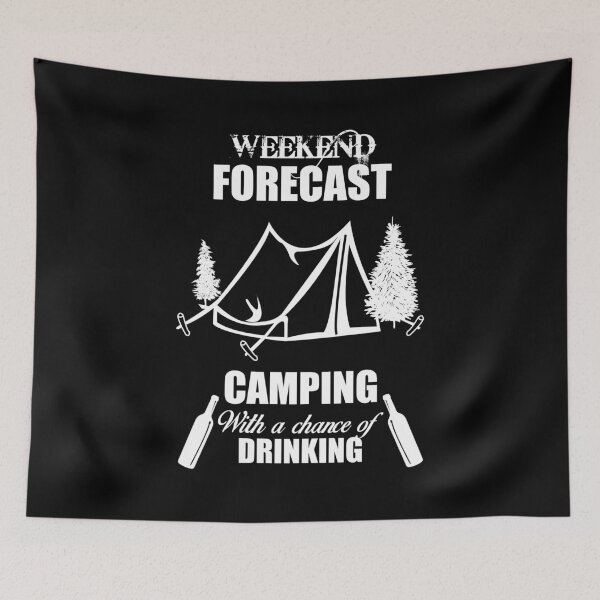 Item preview, Weekend Forecast, Camping with a chance of Drinking  designed and sold by Nomad-Maynard.