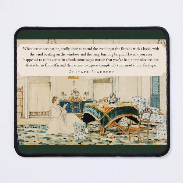 Item preview, Gustave Flaubert quote: What better occupation, really, than to spend the evening at the fireside with a book, with the wind beating on the windows designed and sold by artbleed.