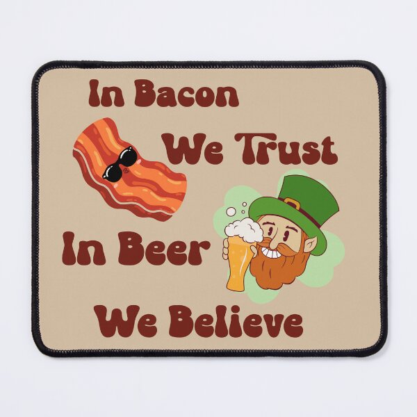 Item preview, In Bacon We Trust - In Beer We Believe TD017 designed and sold by R-Marc-Designs.