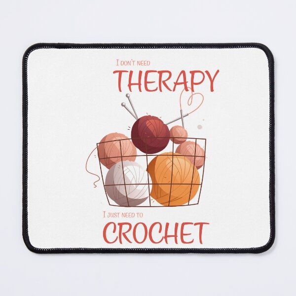 Item preview, i dont need therapy i just need to crochet designed and sold by Ksaw0710.