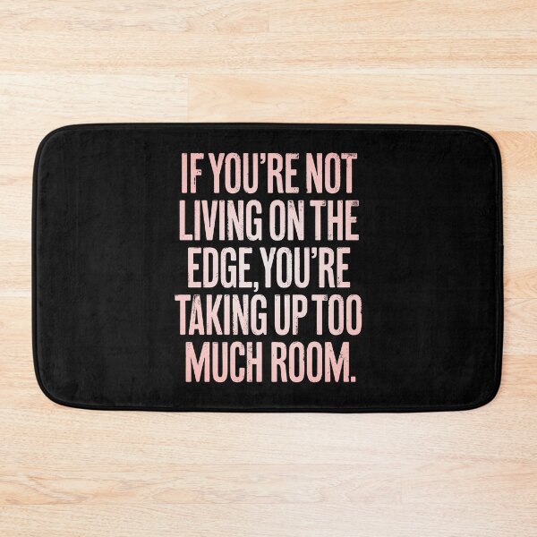 Item preview, If you're not living on the edge, you're taking up too much room. v.2 designed and sold by x1brett.