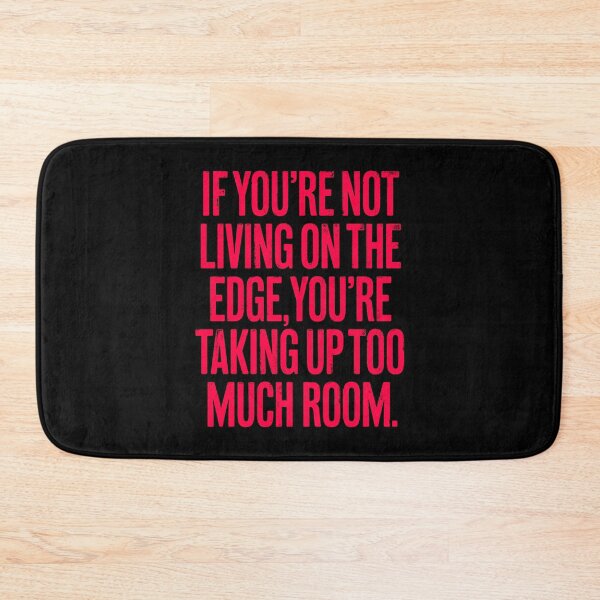 Item preview, If you're not living on the edge, you're taking up too much room. v.5 designed and sold by x1brett.