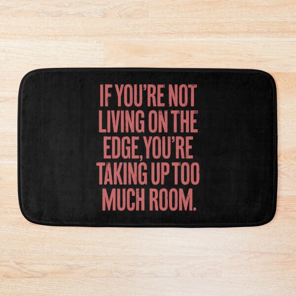 Item preview, If you're not living on the edge, you're taking up too much room. v.8 designed and sold by x1brett.