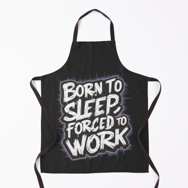 Item preview, Born to Sleep, Forced to Work designed and sold by Firas Aljazzar.
