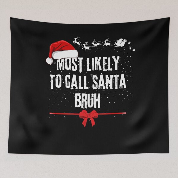 Item preview, Most likely to call santa bruh designed and sold by MilkyForest.