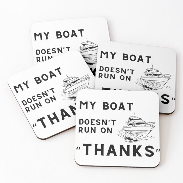 Item preview, My boat doesn't run on thanks  designed and sold by GeoSketchWear.