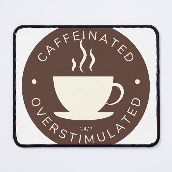 Item preview, Caffeinated & overstimulated Brown designed and sold by CarlsBees.