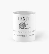 I Knit because punching people is frowned upon Classic Mug