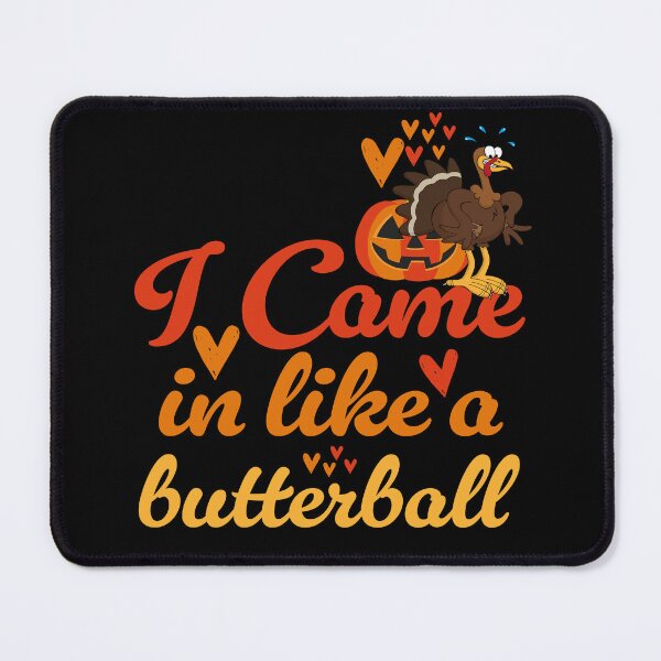 Item preview, I Came in Like a Butterball Thanksgiving Lunch lady  designed and sold by Be Cool (5.0) ⭐⭐⭐⭐⭐.