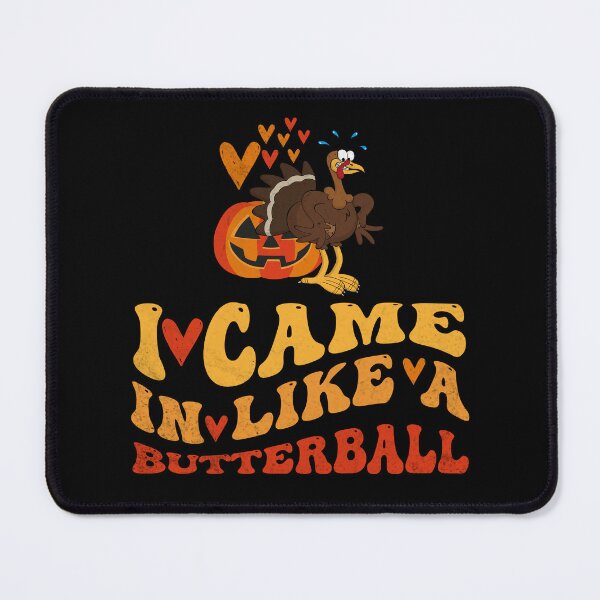 Item preview, I Came in Like a Butterball Thanksgiving Lunch lady  designed and sold by Be Cool (5.0) ⭐⭐⭐⭐⭐.