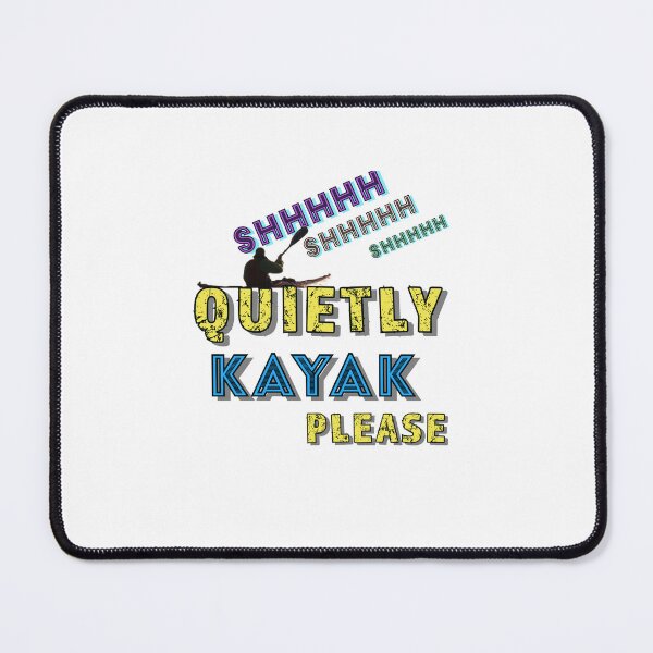 Item preview, Shhhhh shhhhh shhhh Quietly Kayak Please designed and sold by TheBruce77.