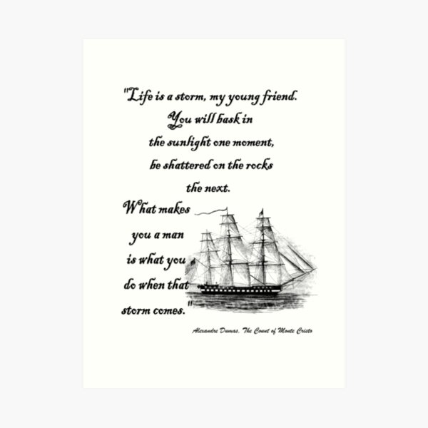 Alexandre Dumas Quote from Count of Monte Cristo Life is a storm DUM3302 Art Print