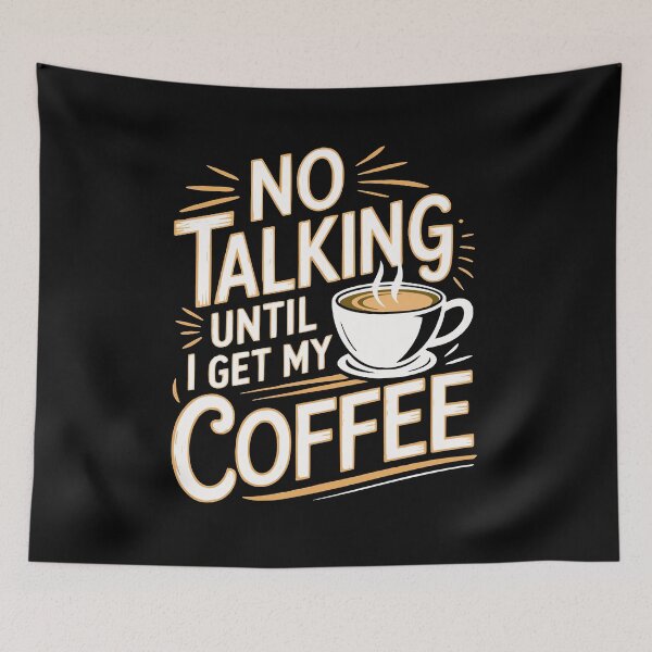 Item preview, No talking unitl i get my coffee designed and sold by JonathanP514.