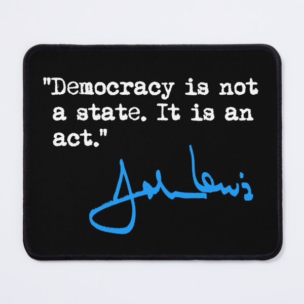 Item preview, Democracy is not a State It is an Act - John Lewis designed and sold by Thelittlelord.