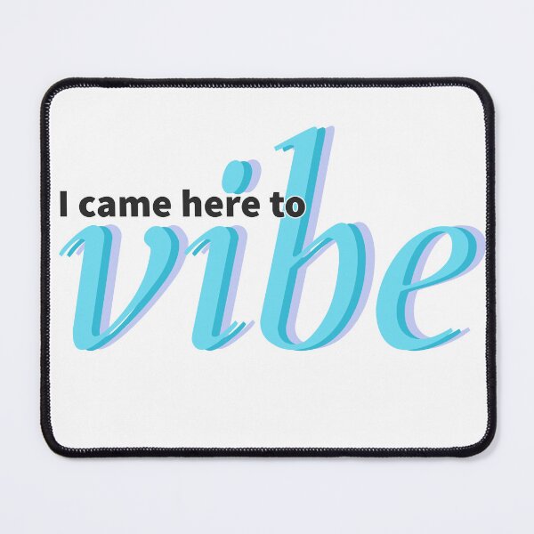 Item preview, I Came Here to Vibe designed and sold by hashnan21.