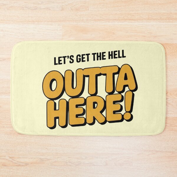 Item preview, Let's Get the Hell OUTTA HERE! designed and sold by Robs Designs.