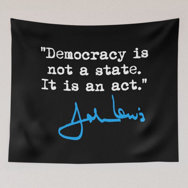 Item preview, Democracy is not a State It is an Act - John Lewis (blue signature) designed and sold by Thelittlelord.