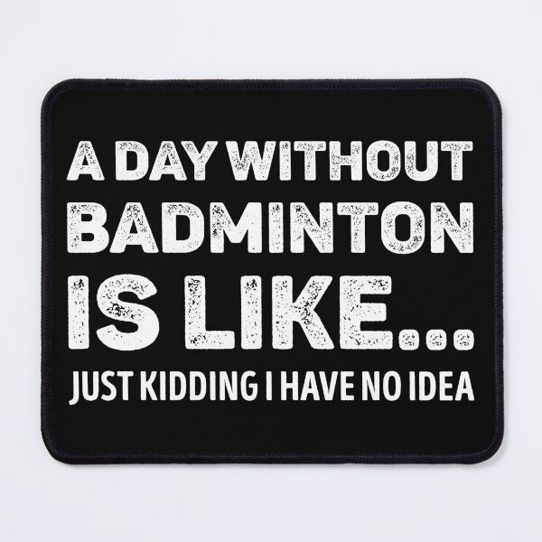Item preview, A Day Without Badminton Is Like Funny Badminton Lover designed and sold by WhistleCloset.