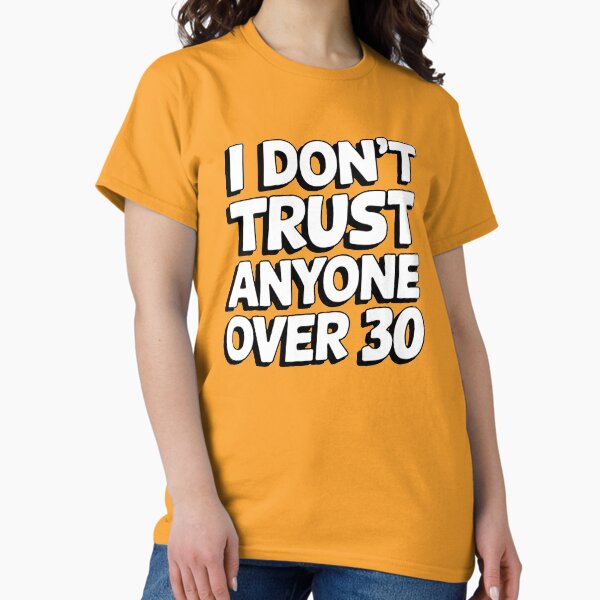 Item preview, I Don’t Trust Anyone Over 30 – Rebellious Youth Quote designed and sold by Evolved Ape.