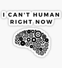 I can't human right now Sticker