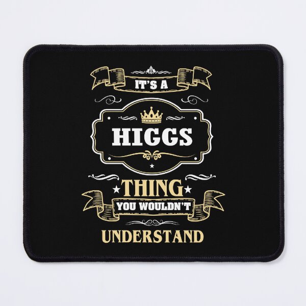 Item preview, It Is A Higgs Thing You Wouldn't Understand Higgs Name Shirt designed and sold by GensBarlow.