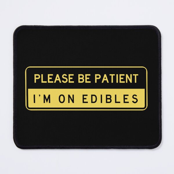 Item preview, Please be patient I'm on edibles designed and sold by remerasnerdas.