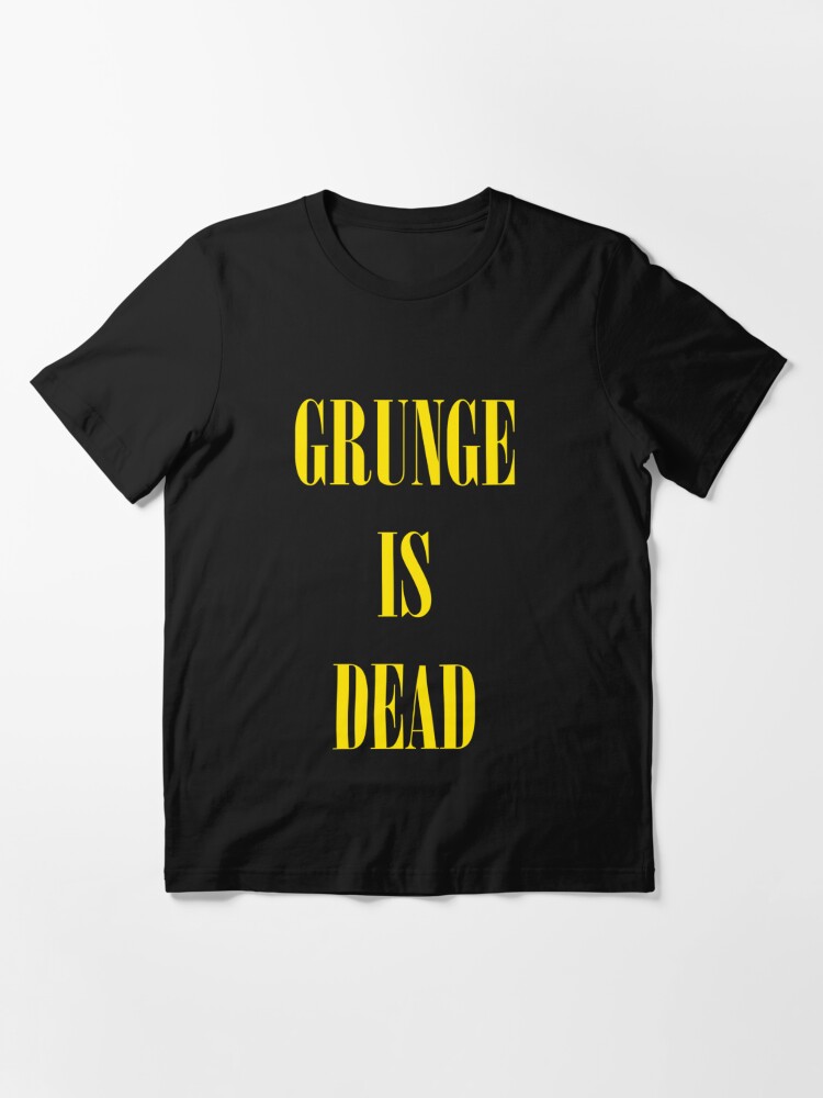 Grunge Is Dead T Shirt For Sale By Bramblebox Redbubble Grunge T