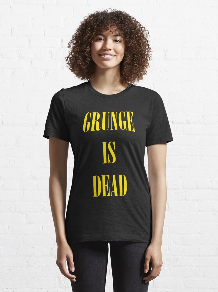 grunge is dead t セール シャツ