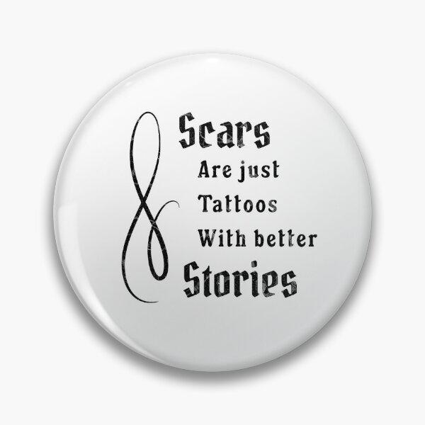 Item preview, Scars are just Tattoos with better Stories designed and sold by absurditeestore.