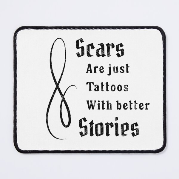 Item preview, Scars are just Tattoos with better Stories designed and sold by absurditeestore.