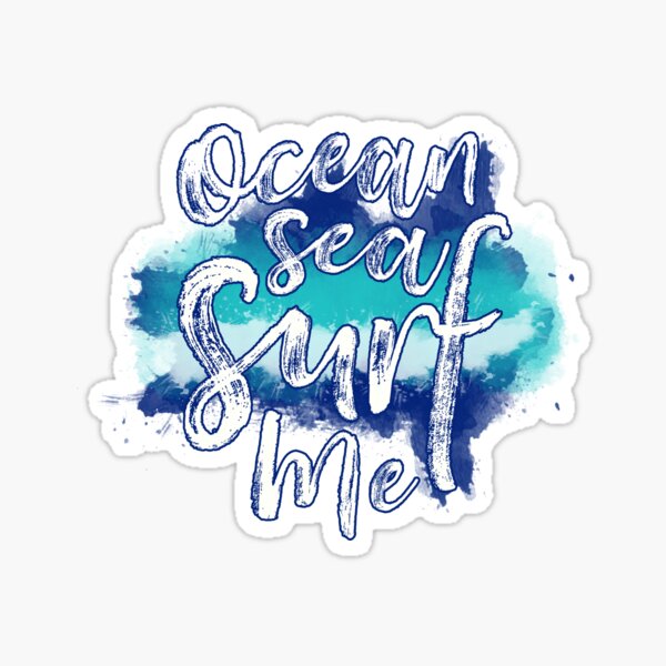 "Ocean Sea Surf Me, On Blue Edition Cool Surfing Quotes" Sticker for Sale by etoide Redbubble