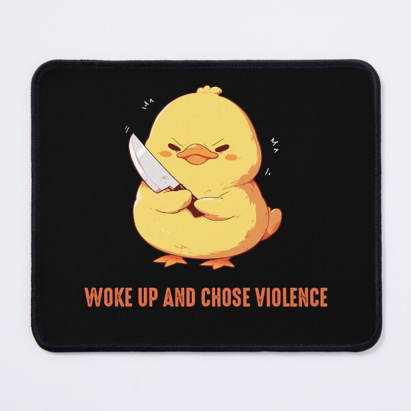Item preview, Woke Up And Chose Violence - Duck designed and sold by aresmeris.