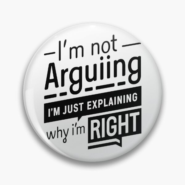 Item preview, I’m Not Arguing, I’m Just Explaining Why I’m Right designed and sold by Thompika.