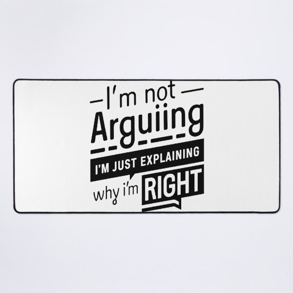 Item preview, I’m Not Arguing, I’m Just Explaining Why I’m Right designed and sold by Thompika.