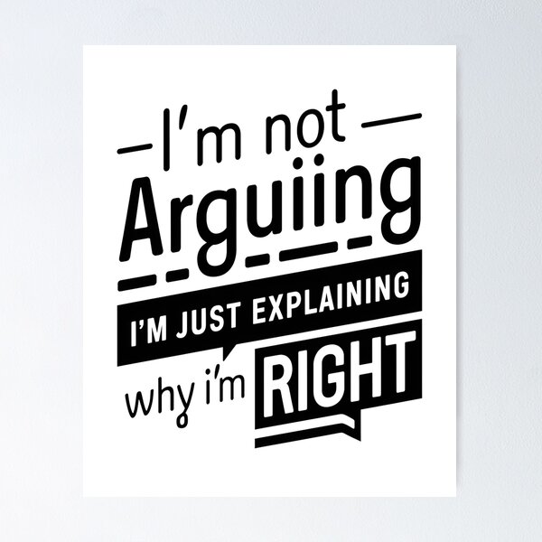 Item preview, I’m Not Arguing, I’m Just Explaining Why I’m Right designed and sold by Thompika.