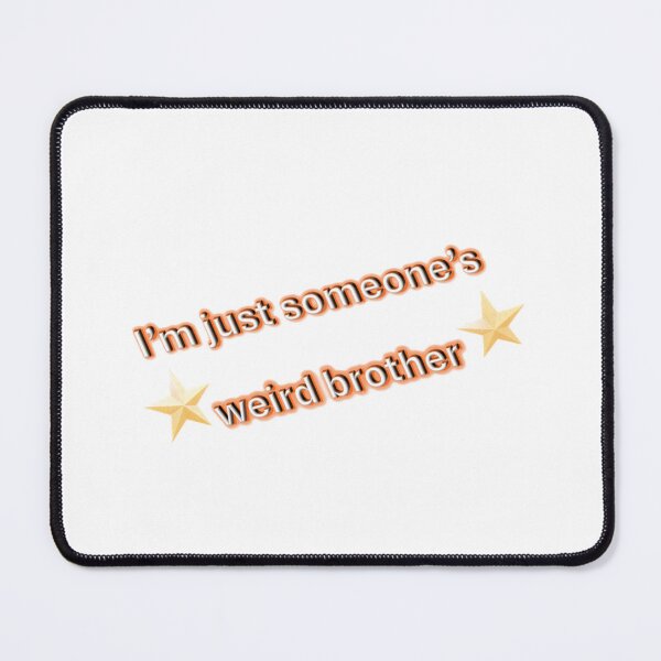 Item preview, I'm Just Someone's Weird Brother (with stars) designed and sold by Lydia Castille.