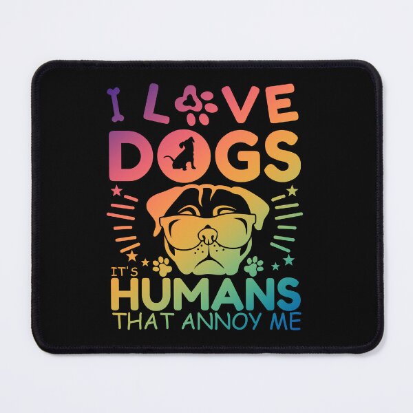 Item preview, I love dogs it's humans that annoy me designed and sold by REDDLINE.