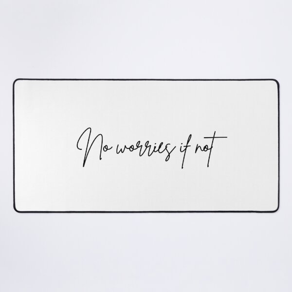 Item preview, No Worries If Not (cursive version) designed and sold by well0kthen.
