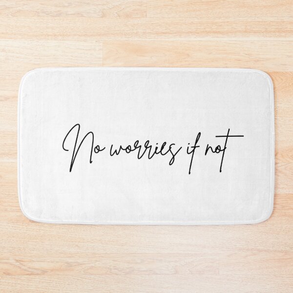Item preview, No Worries If Not (cursive version) designed and sold by well0kthen.