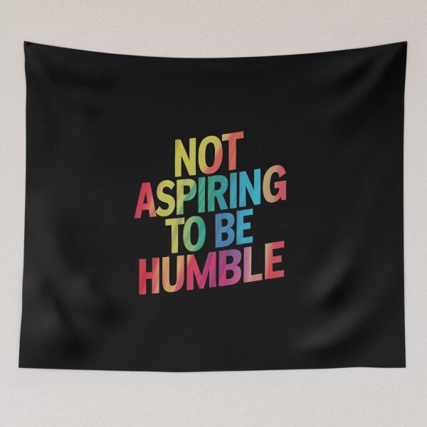 Item preview, Not Aspiring To Be Humble designed and sold by CosmicFreedom9.