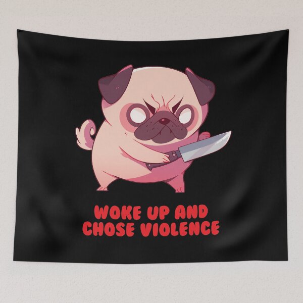 Item preview, Woke Up And Chose Violence - Cute Funny Pug Holding Knife designed and sold by aresmeris.