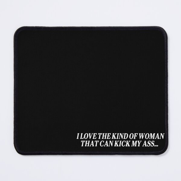 Item preview, I love the kind of woman that can kick my ass... designed and sold by Crossroads-Art.