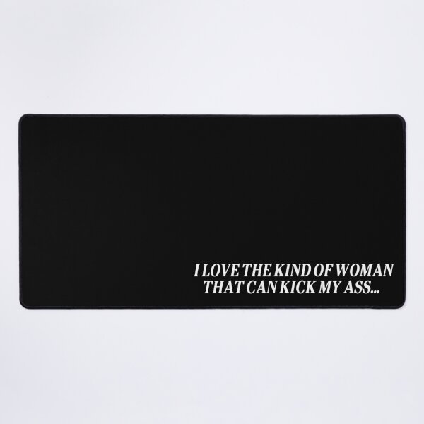 Item preview, I love the kind of woman that can kick my ass... designed and sold by Crossroads-Art.