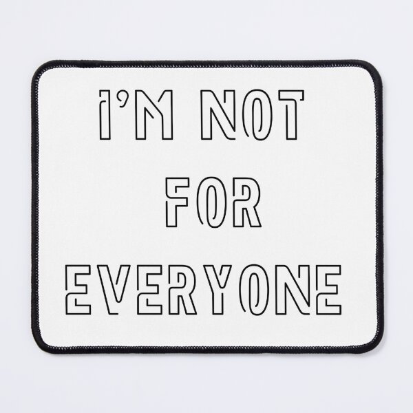 Item preview, I'm Not For Everyone designed and sold by TheDarkStone.