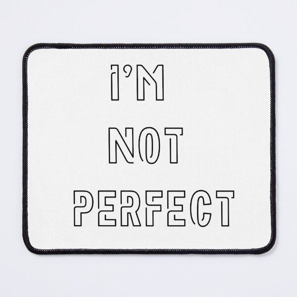 Item preview, I'm Not Perfect designed and sold by TheDarkStone.