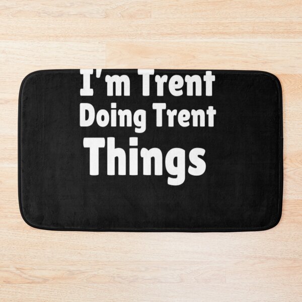 Item preview, i'm trent doing trent thing  designed and sold by NEXOMAP7.