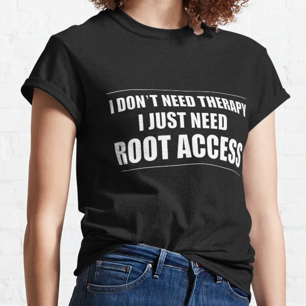 Item preview, Root Access I Don’t Need Therapy, I Just Need Root Access designed and sold by navisaini.