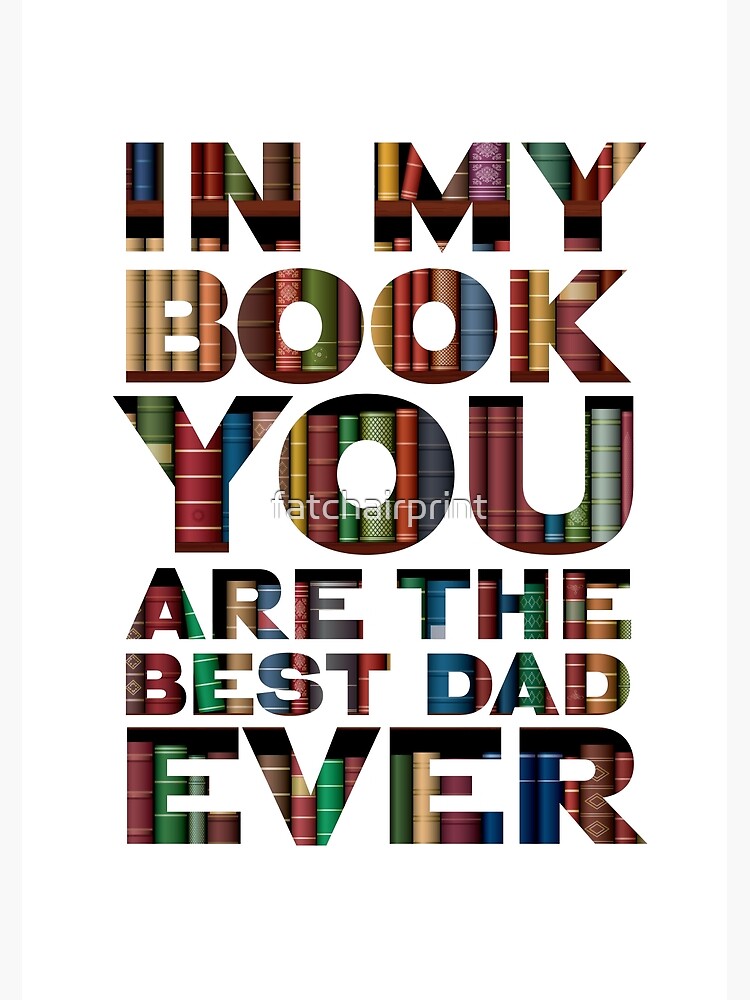 your the best dad ever