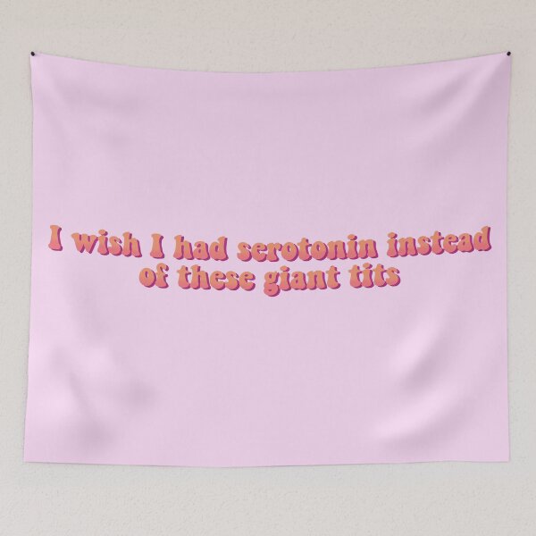 Item preview, I wish i had serotonin instead of these giant tits designed and sold by PastelMushroom.